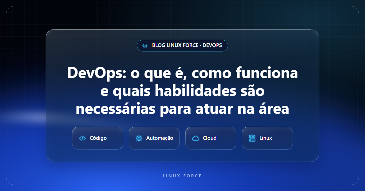DevOps: o que é, como funciona e quais habilidades são necessárias